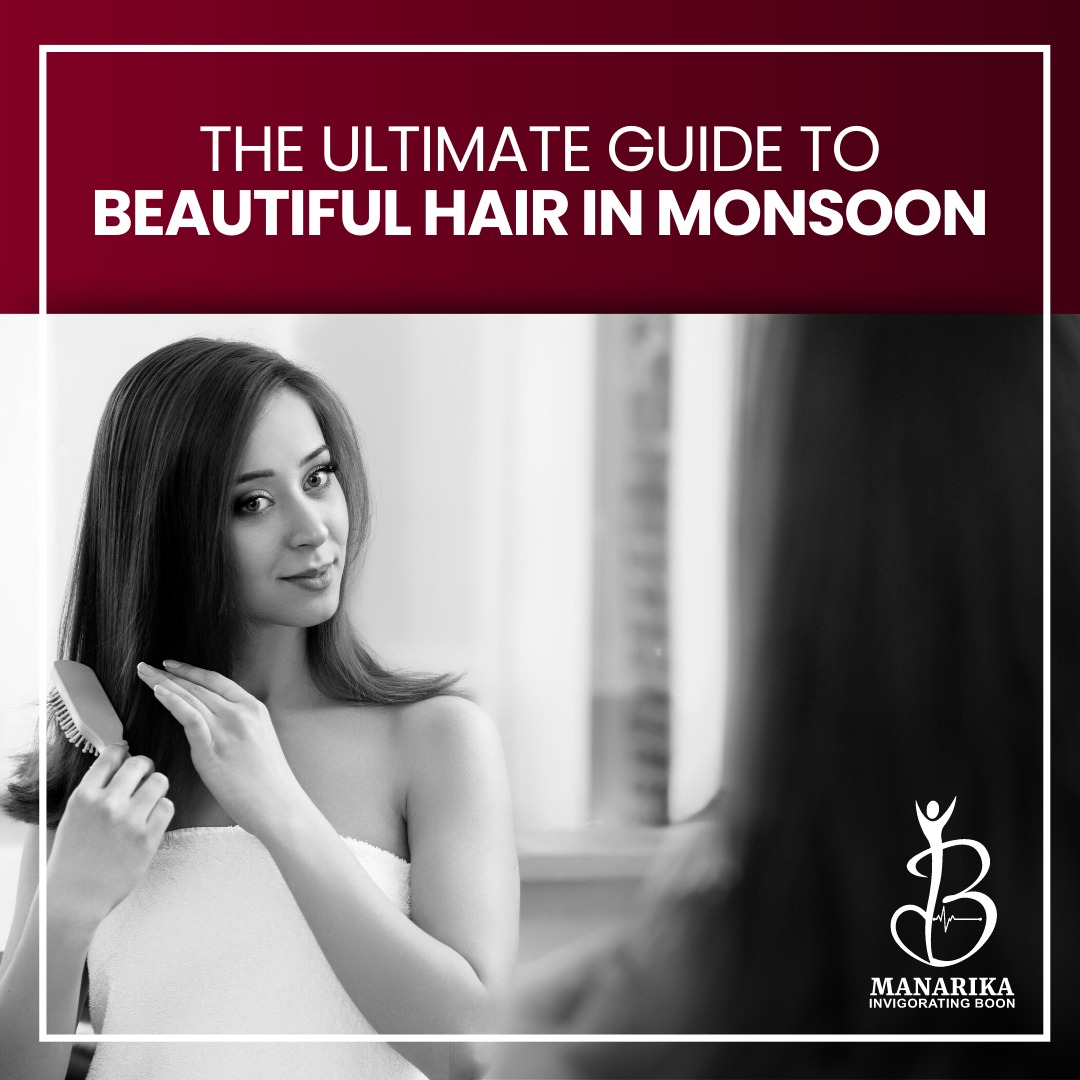 The Ultimate guide to Beautiful Hair In Mansoon